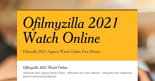 Ofilmyzilla 2021 Watch Online | Smore Newsletters for Business