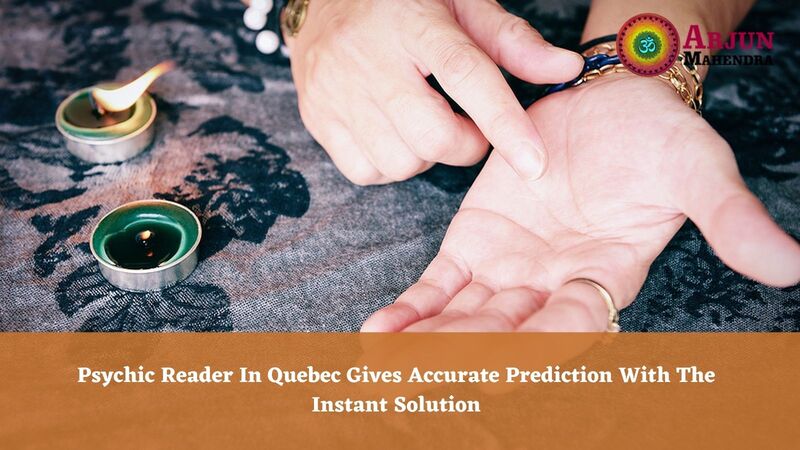 Psychic Reader In Quebec Gives Accurate Prediction With The Instant Solution - MY SITE