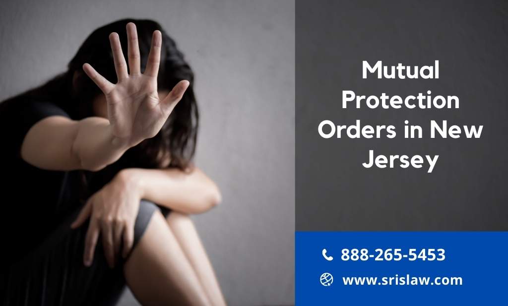Mutual Protection Orders in New Jersey | Srislaw