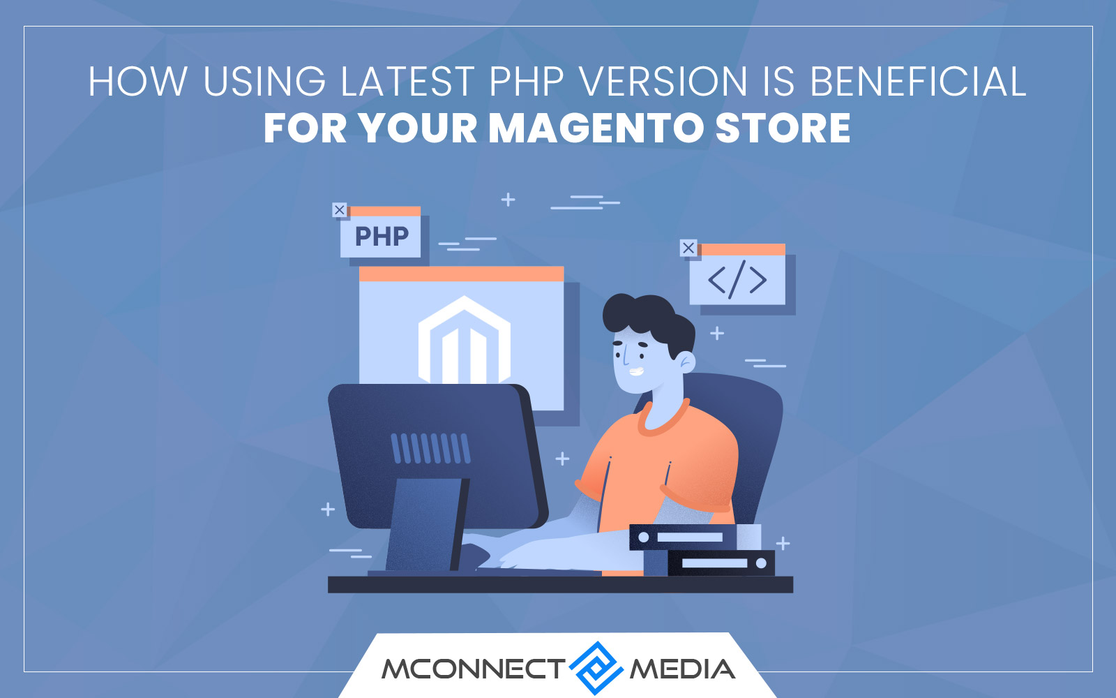 How Using Latest PHP Version is Beneficial for Magento Store?