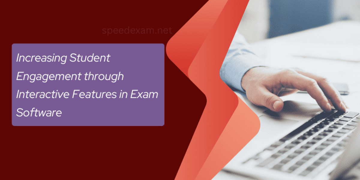 Increase Student Engagement through Interactive Features in Exam Software