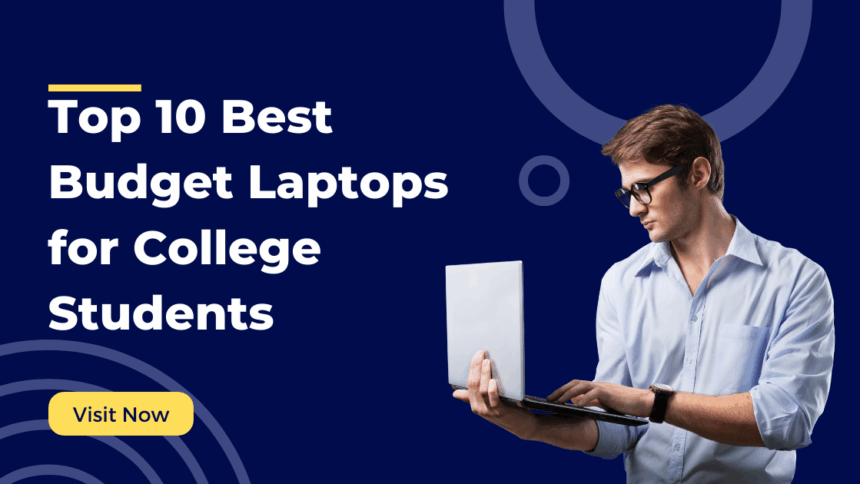 Top 10 Best Budget Laptops for College Students in 2025