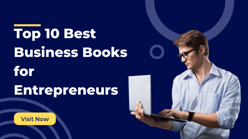 Top 10 Best Business Books for Entrepreneurs to Skyrocket Success in 2025