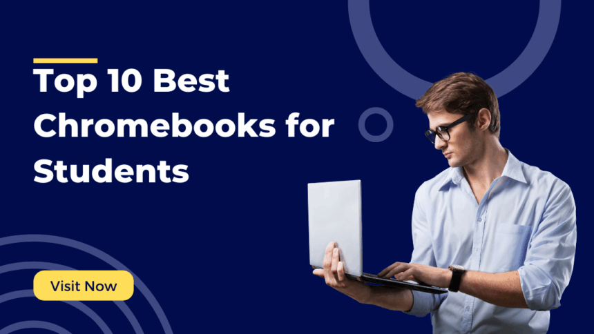 Top 10 Best Chromebooks for Students in 2025: Ultimate Guide for Academic Success